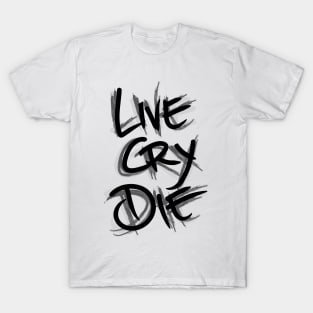 Live Cry Die T-Shirt